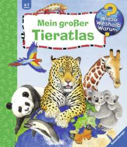 Wieso? Weshalb? Warum?: Mein großer Tieratlas