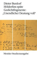 Hölderlins späte Gedichtfragmente: "Unendlicher Deutung voll"