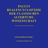 Realencyclopädie der classischen Altertumswissenschaft Register. Teil 1: Alphabetischer Teil