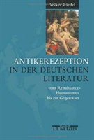 Antikerezeption in der deutschen Literatur vom Renaissance-Humanismus bis zur Gegenwart