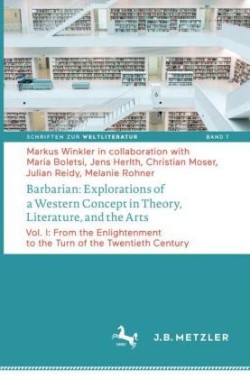 Barbarian: Explorations of a Western Concept in Theory, Literature, and the Arts