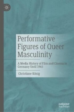 Performative Figures of Queer Masculinity