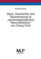 Natur, Geschichte und Verantwortung im "nachmetaphysischen Vernunftdenken" von Georg Picht