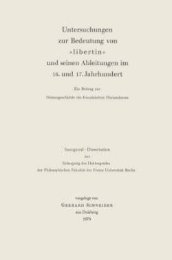 Untersuchungen zur Bedeutung von »Libertin« und seinen Ableitungen im 16. und 17. Jahrhundert