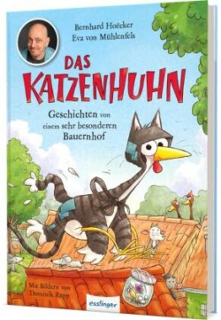 Das Katzenhuhn 1: Geschichten von einem sehr besonderen Bauernhof