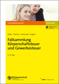 Fallsammlung Körperschaftsteuer und Gewerbesteuer