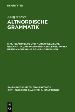 Altisländische Und Altnorwegische Grammatik (Laut- Und Flexionslehre) Unter Berücksichtigung Des Urnordischen