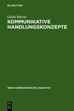 Kommunikative Handlungskonzepte Oder Eine Moeglichkeit, Handlungsabfolgen ALS Zusammenhange Zu Erklaren, Exemplarisch an Theatertexten