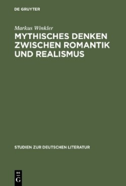 Mythisches Denken zwischen Romantik und Realismus