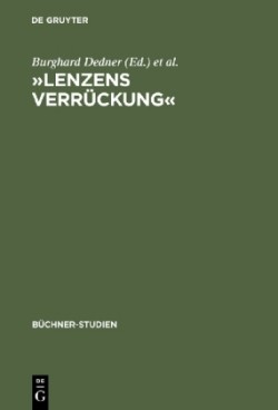 »Lenzens Verrückung« Chronik Und Dokumente Zu J. M. R. Lenz Von Herbst 1777 Bis Fruhjahr 1778