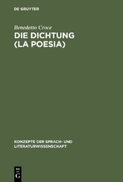 Die Dichtung (La Poesia) Einfuhrung in Die Kritik Und Geschichte Der Dichtung Und Der Literatur