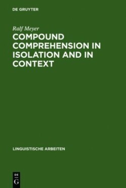 Compound Comprehension in Isolation and in Context The contribution of conceptual and discourse knowledge to the comprehension of German novel noun-noun compounds