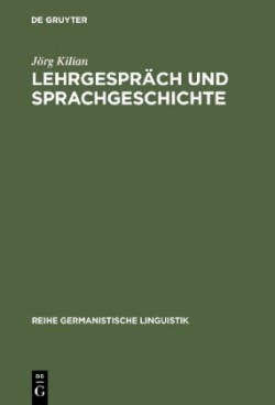 Lehrgespräch und Sprachgeschichte Untersuchungen zur historischen Dialogforschung