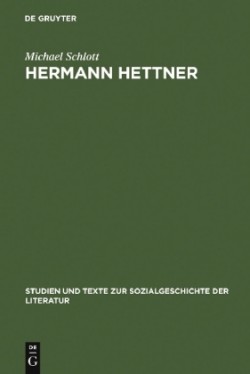 Hermann Hettner Idealistisches Bildungsprinzip Versus Forschungsimperativ. Zur Karriere Eines >Undisziplinierten