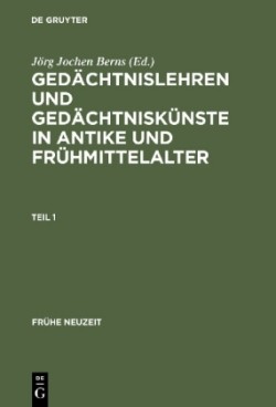 Gedächtnislehren und Gedächtniskünste in Antike und Frühmittelalter