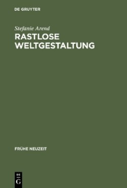 Rastlose Weltgestaltung Senecaische Kulturkritik in Den Tragoedien Gryphius' Und Lohensteins