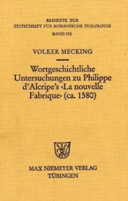 Wortgeschichtliche Untersuchungen Zu Philippe d'Alcripe's (Ca. 1580)