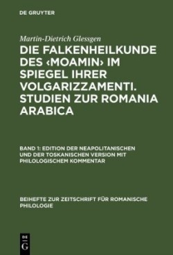 Die Falkenheilkunde des 'Moamin' im Spiegel ihrer volgarizzamenti. Studien zur Romania Arabica, 2 Teile