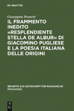 Il Frammento Inedito »Resplendiente Stella de Albur« Di Giacomino Pugliese E La Poesia Italiana Delle Origini