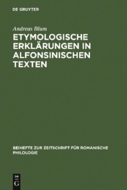 Etymologische Erklärungen in Alfonsinischen Texten