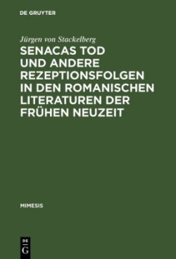 Senacas Tod und andere Rezeptionsfolgen in den romanischen Literaturen der fr�hen Neuzeit