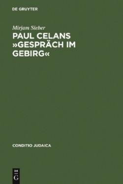 Paul Celans »Gespräch Im Gebirg« Erinnerung an Eine "Versaumte Begegnung"