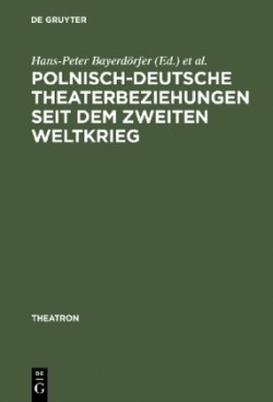 Polnisch-deutsche Theaterbeziehungen seit dem Zweiten Weltkrieg