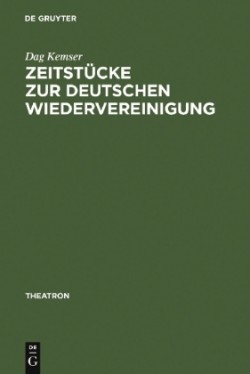 Zeitstücke Zur Deutschen Wiedervereinigung Form - Inhalt - Wirkung