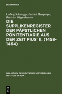 Die Supplikenregister Der P�pstlichen P�nitentiarie Aus Der Zeit Pius' II. (1458-1464)