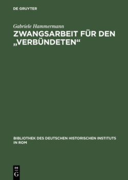 Zwangsarbeit für den "Verbündeten"