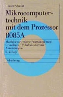 Mikrocomputertechnik mit dem Prozessor 8085 A