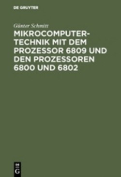 Mikrocomputertechnik Mit Dem Prozessor 6809 Und Den Prozessoren 6800 Und 6802