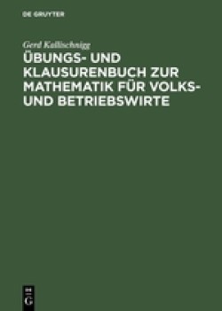 Übungs- Und Klausurenbuch Zur Mathematik Für Volks- Und Betriebswirte