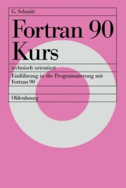 FORTRAN 90 Kurs - Technisch Orientiert