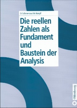 Die Reellen Zahlen ALS Fundament Und Baustein Der Analysis