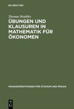 Übungen und Klausuren in Mathematik für Ökonomen