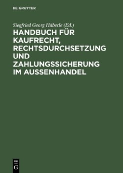 Handbuch Für Kaufrecht, Rechtsdurchsetzung Und Zahlungssicherung Im Außenhandel