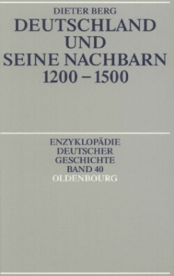 Deutschland und seine Nachbarn 1200-1500