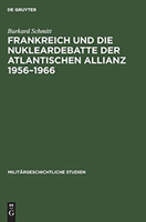 Frankreich und die Nukleardebatte der Atlantischen Allianz 1956-1966