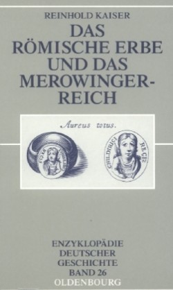 Das Römische Erbe Und Das Merowingerreich