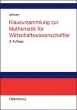 Klausursammlung Zur Mathematik Für Wirtschaftswissenschaftler