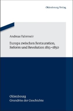Europa Zwischen Restauration, Reform Und Revolution 1815-1850