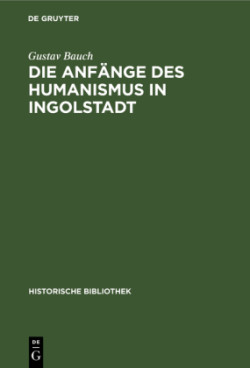 Die Anfänge Des Humanismus in Ingolstadt