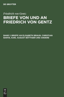 Briefe an Elisabeth Braun, Christian Barve, Karl August Böttiger Und Andere