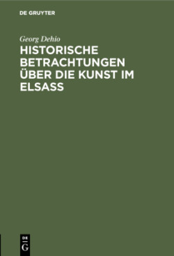 Historische Betrachtungen Über Die Kunst Im Elsaß