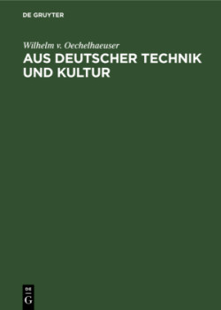 Aus Deutscher Technik Und Kultur