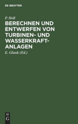 Berechnen Und Entwerfen Von Turbinen- Und Wasserkraft-Anlagen