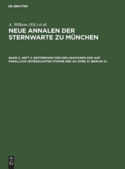 Bestimmung Der Deklinationen Der Auf Parallaxe Untersuchten Sterne Der AG Zone XI (Berlin A)