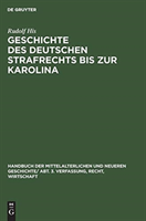 Geschichte Des Deutschen Strafrechts Bis Zur Karolina