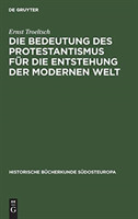 Die Bedeutung Des Protestantismus F�r Die Entstehung Der Modernen Welt